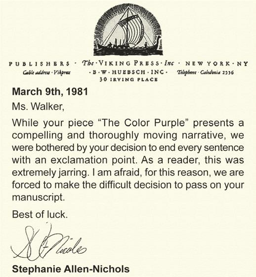 No cabeçalho, o logo e os dados da editora "The Viking Press Inc.", com endereço em Nova Iorque. O conteúdo digitado da carta é o seguinte: "March 9th, 1981. Miss Walker, While your piece ‘The Color Purple’ presents a compelling and thoroughly moving narrative, we were bothered by your decision to end every sentence with an exclamation point. As a reader, this was extremely jarring. I am afraid, for this reason, we are forced to make the difficult decision to pass on your manuscript. Best of luck, Stephanie Allen-Nichols".