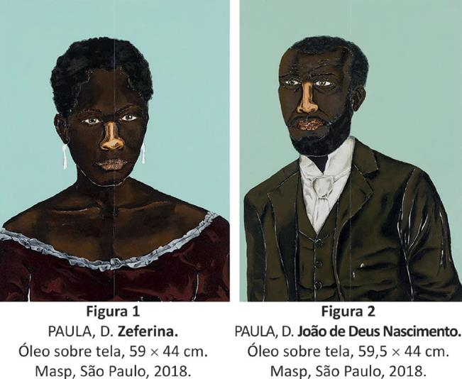 Dois retratos em óleo sobre tela, do artista Dalton Paula. A Figura 1 é identificada como Zeferina, uma mulher negra, trajando um vestido que aparenta ser de veludo com babados ao longo do decote. Ela tem cabelo curto e usa brincos. Seus olhos são grandes e os lábios, grossos. O nariz é evidenciado por uma tonalidade mais clara. A Figura 2 é identificada como João de Deus Nascimento, um homem negro, trajando um paletó, colete, camisa de gola alta e gravata. Ele tem cabelo curto e barba bem aparada. Seus olhos são grandes e os lábios, grossos. O nariz é evidenciado por uma tonalidade mais clara.