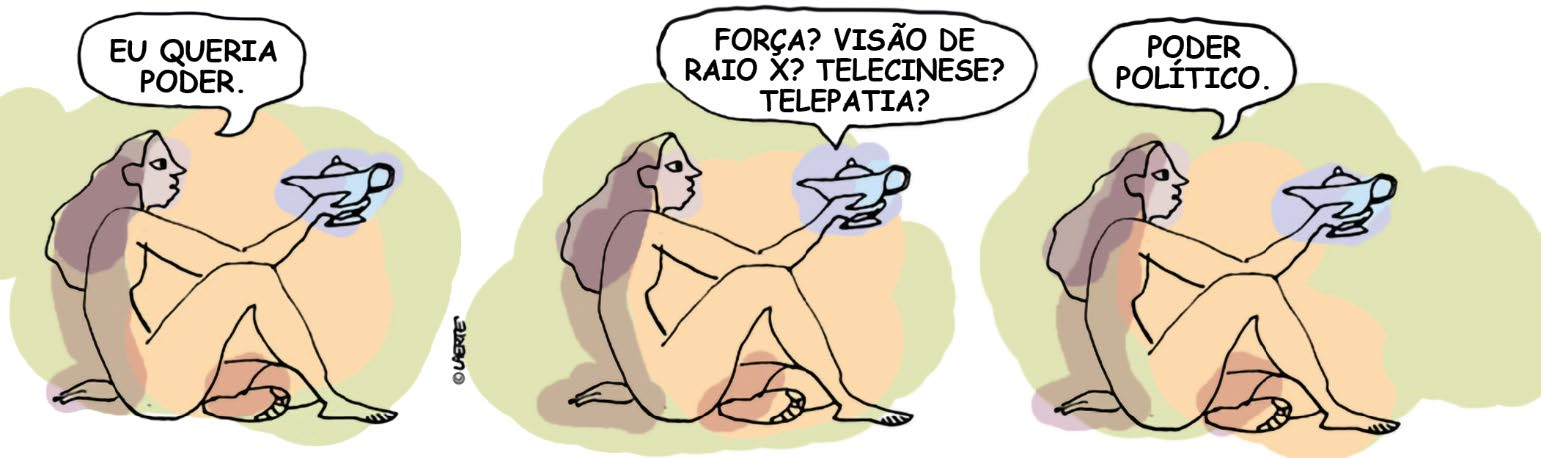 A charge, da artista Laerte, apresenta três quadrinhos de uma mulher sentada no chão segurando uma lâmpada mágica do Gênio. No primeiro quadrinho, a mulher pede para a lâmpada: “Eu queria poder.”. No segundo quadrinho, a lâmpada questiona: “Força? Visão de raio X? Telecinese? Telepatia?”. No terceiro quadrinho, a mulher responde: “Poder político.”.